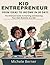 Kid Entrepreneur: From Idea...
