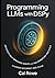 Programming LLMs with DSPy: Architect Self-Improving Agents and RAG Workflows for Maximum Accuracy and Scale
