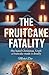 The FruitCake Fatality: She...