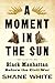 A Moment in the Sun by Shane White