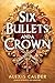 Six Bullets and a Crown