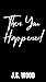 Then You Happened: A Single...