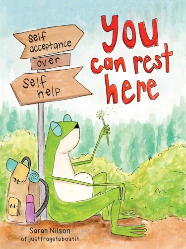You Can Rest Here: Self-Acceptance over Self-Help from JustFrogetAboutIt (Hardcover)