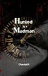 Hunted by a Madman (The Madmen Duet #2)