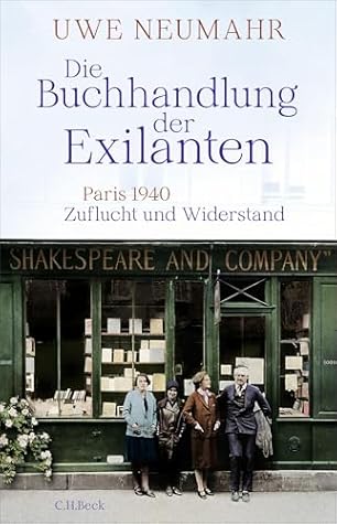 Die Buchhandlung der Exilanten: Paris 1940: Zuflucht und Widerstand