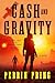 Cash and Gravity: A Novel (The Chevy Cole Series)