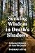 Seeking Wisdom in Death's Shadows: Collected Writings on How We Grieve