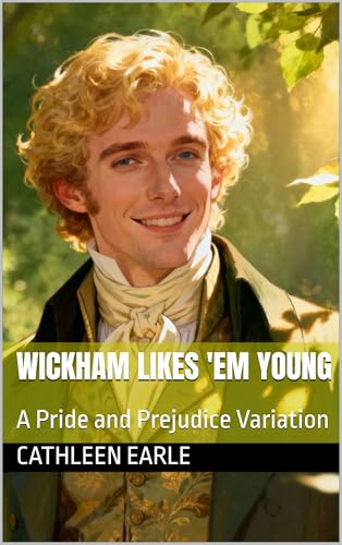 Wickham Likes 'Em Young: A Pride and Prejudice Variation (Kindle Edition)