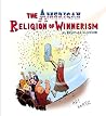 The American Religion of Winnerism: As Revealed in Cartoons (The Slings and Arrows of Mundane Fortune)