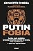 Putinfobia: Lucida, acuta, profetica: un'analisi del primo conflitto in Ucraina, della russofobia 2.0 e della crisi dell'Occidente.