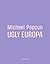 Ugly Europa by Michael Papcun