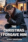 The Christmas I Forgave Him Book cover for The Christmas I Forgave Him
