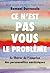 Ce n'est pas vous le problème