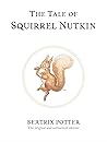The Tale of Squirrel Nutkin by Beatrix Potter The Tale of Squirrel Nutkin by Beatrix Potter