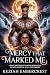 The Mercy that Marked Me by Keziah Embercrest The Mercy that Marked Me by Keziah Embercrest