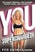 You. Supercharged! : The Exact Formula for Fitness, Weight Loss, and Longevity