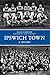 Ipswich Town A History