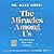 The Miracles Among Us: How ...
