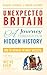 Unexpected Britain: A Journey Through Our Hidden History