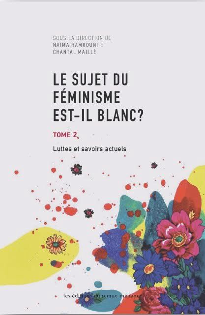 Le sujet du féminisme est-il blanc? Luttes et savoirs actuels. Tome 2
