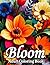 Bloom Adult Coloring Book: ...