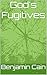 God's Fugitives (End of God...