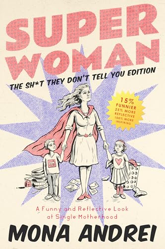 Superwoman: A Funny and Reflective Look at Single Motherhood, The Sh*t They Don't Tell You Edition (Kindle Edition)