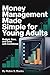 Money Management Made Simple For Young Adults: Budget, Save, and Grow with Confidence