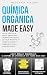 Química orgánica Made Easy:...