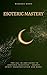 Esoteric Mastery: The All-in-One Guide to Esoteric Practices - Energy, Spirit, Manifestation and more.