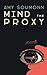 Mind the Proxy by Amy Soumonn Mind the Proxy by Amy Soumonn