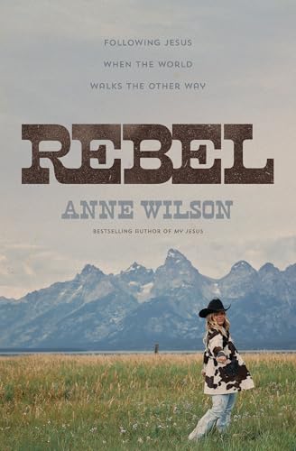 Rebel: Following Jesus When the World Walks the Other Way (Paperback)