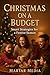 Christmas on a Budget: Smart Strategies for a Festive Season: Create Magical Christmas Memories Without Breaking the Bank