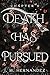Death Has Pursued: Chapter ...