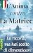 L’Anima contro la Matrice –...