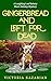 Gingerbread and Left for Dead by Victoria Kazarian