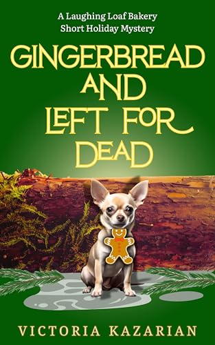 Gingerbread and Left for Dead: A Laughing Loaf Bakery short holiday mystery (The Laughing Loaf Bakery Mysteries)