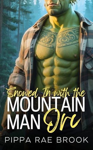 Snowed In with the Mountain Man Orc: A Bite-Sized Monster Romance (The Men of Orc Mountain Book 3)