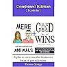 Combined Edition: Mere Animals + Good Wins: A plan to overcome the destructive forces of Postmodernism