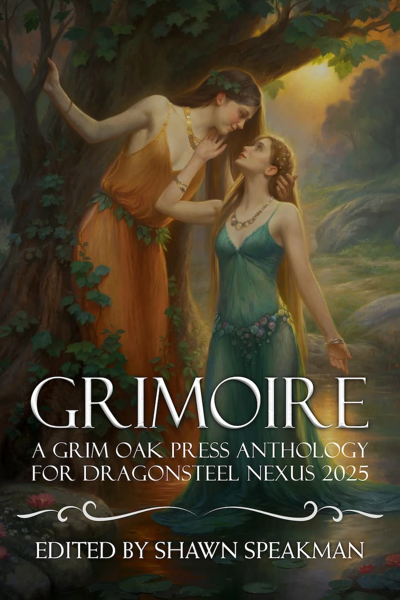Grimoire: A Grim Oak Press Anthology For Dragonsteel Nexus 2025