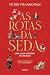 As Rotas da Seda by Peter Frankopan