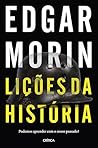 Lições da História - Podemos aprender com o nosso passado? (C... by Edgar Morin