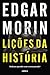 Lições da História - Podemos aprender com o nosso passado? (C... by Edgar Morin