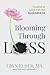 Blooming Through Loss by Eryn Elder
