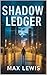 Shadow Ledger: A High-Stake...