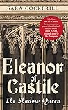 Eleanor Of Castile: The Shadow Queen Eleanor Of Castile: The Shadow Queen