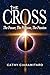 The Cross: The Power, The P...