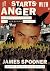 It Starts with Anger by James   Spooner