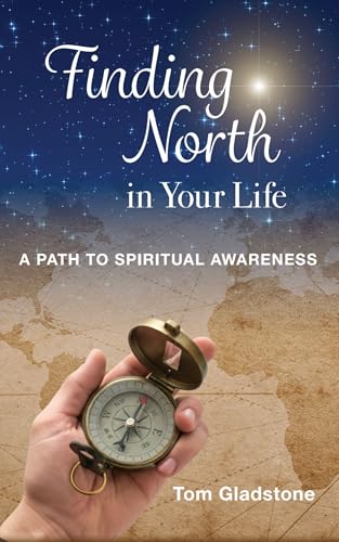 Finding North in Your Life: A Path to Spiritual Awareness (Kindle Edition)