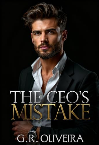 The CEO’s Mistake: A Billionaire Revenge and Unexpected Love Story (The CEOs of My Life Book 1)